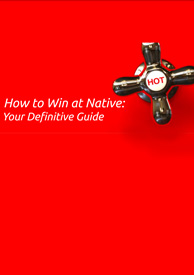 How to Win at Native: Your Definitive Guide